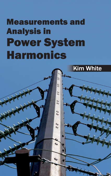 Measurements and Analysis in Power System Harmonics