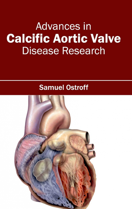 Advances in Calcific Aortic Valve Disease Research
