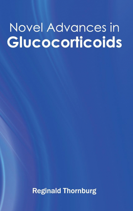 Novel Advances in Glucocorticoids