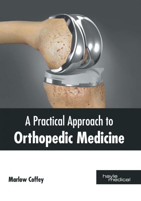 A Practical Approach to Orthopedic Medicine