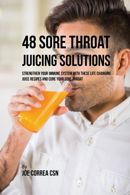 48 Sore Throat Juicing Solutions