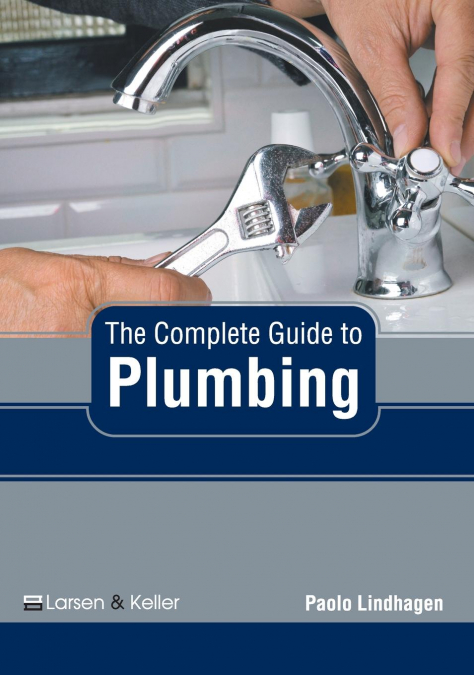 The Complete Guide to Plumbing