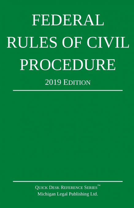 Federal Rules of Civil Procedure; 2019 Edition