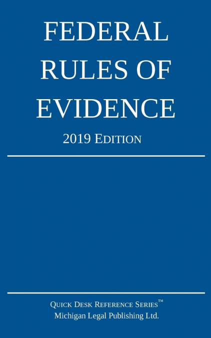 Federal Rules of Evidence; 2019 Edition