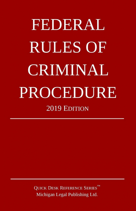 Federal Rules of Criminal Procedure; 2019 Edition