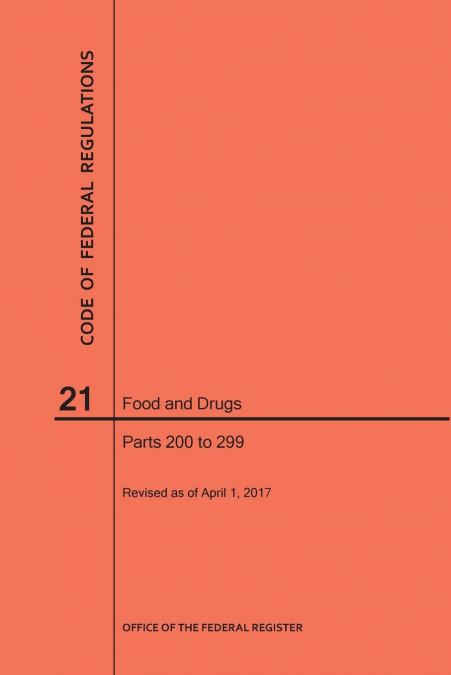 Code of Federal Regulations Title 21, Food and Drugs, Parts 200-299, 2017