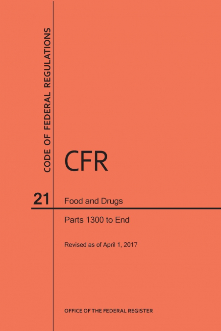 Code of Federal Regulations Title 21, Food and Drugs, Parts 1300-End, 2017