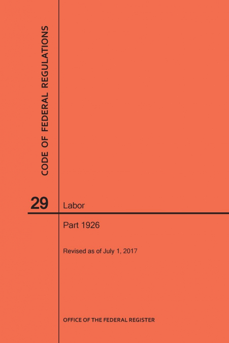 Code of Federal Regulations Title 29, Labor, Parts 1926, 2017