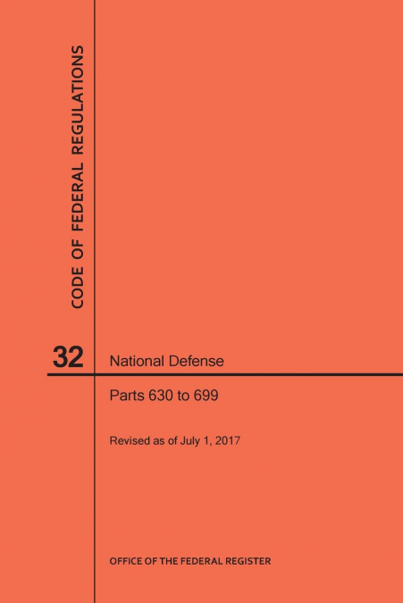 Code of Federal Regulations Title 32, National Defense, Parts 630-699, 2017