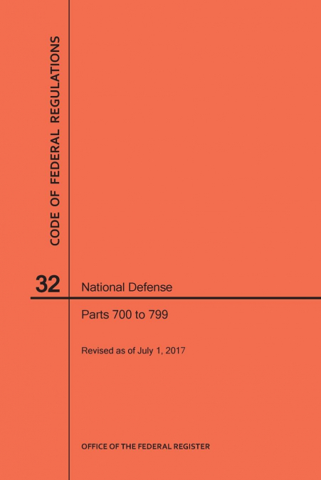 Code of Federal Regulations Title 32, National Defense, Parts 700-799, 2017