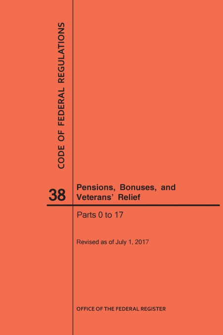 Code of Federal Regulations Title 38, Pensions, Bonuses and Veterans' Relief, Parts 0-17, 2017