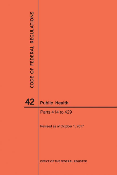 Code of Federal Regulations Title 42, Public Health, Parts 414-429, 2017