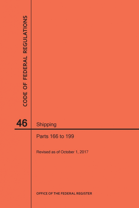 Code of Federal Regulations Title 46, Shipping, Parts 166-199, 2017