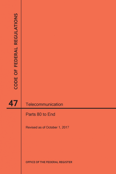 Code of Federal Regulations Title 47, Telecommunication, Parts 80-End, 2017