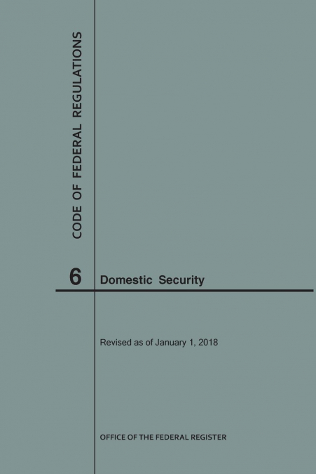 Code of Federal Regulations Title 6, Domestic Security, 2018