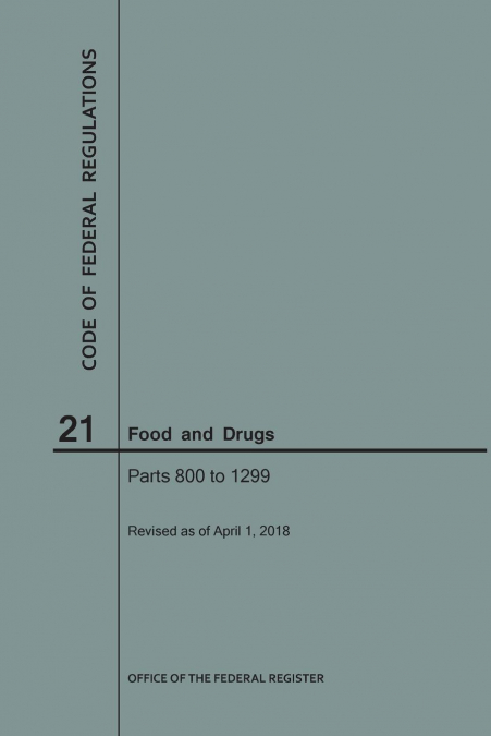 Code of Federal Regulations Title 21, Food and Drugs, Parts 800-1299, 2018