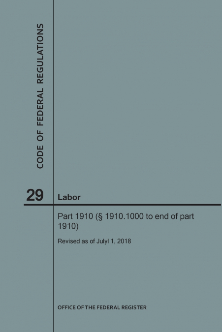 Code of Federal Regulations Title 29, Labor, Parts 1910 (1910. 1000 to End), 2018
