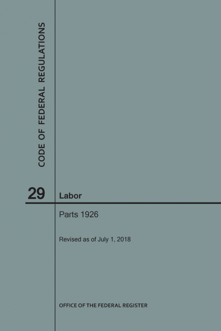 Code of Federal Regulations Title 29, Labor, Parts 1926, 2018