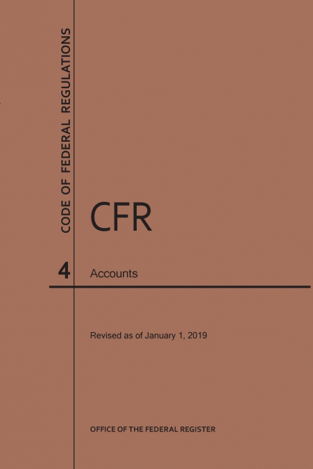 Code of Federal Regulations Title 4, Accounts, 2019