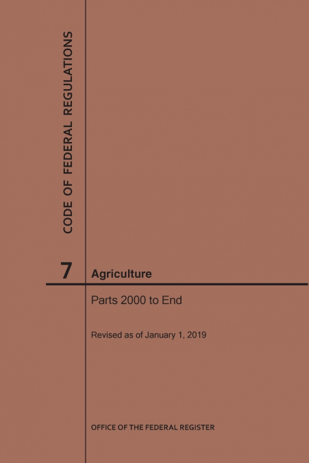 Code of Federal Regulations Title 7, Agriculture, Parts 2000-End, 2019