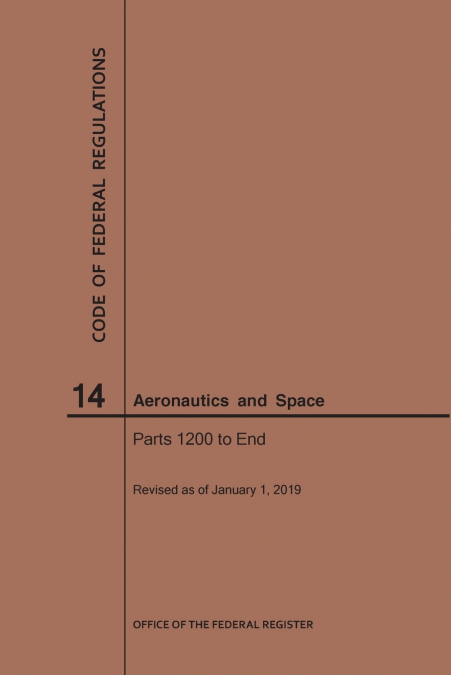 Code of Federal Regulations, Title 14, Aeronautics and Space, Parts 1200-End, 2019