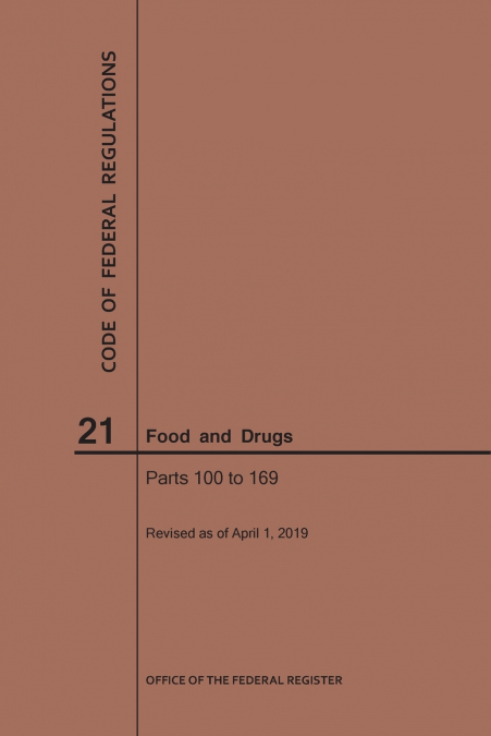 Code of Federal Regulations Title 21, Food and Drugs, Parts 100-169, 2019