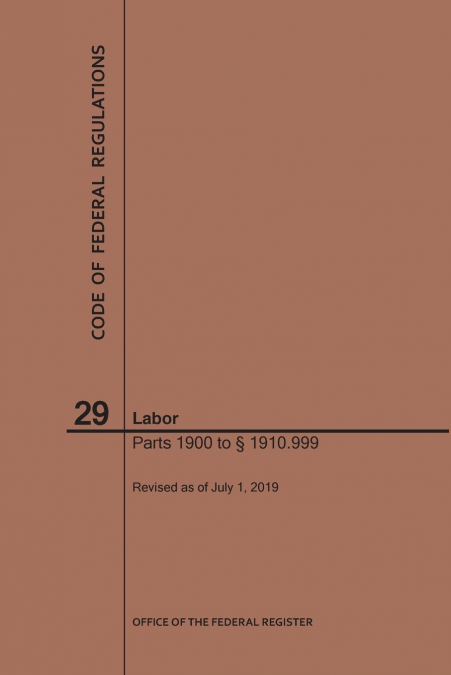 Code of Federal Regulations Title 29, Labor, Parts 1900-1910(1900 to 1910. 999), 2019