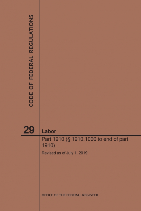 Code of Federal Regulations Title 29, Labor, Parts 1910 (1910. 1000 to End), 2019