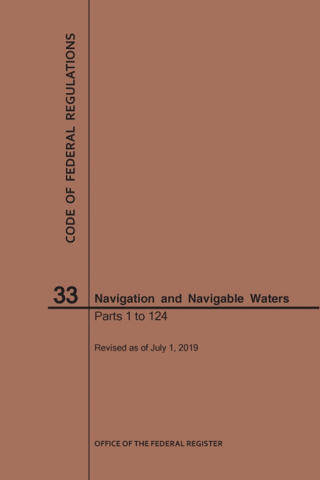 Code of Federal Regulations Title 33, Navigation and Navigable Waters, Parts 1-124, 2019