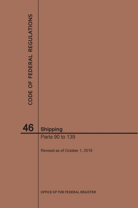 Code of Federal Regulations Title 46, Shipping, Parts 90-139, 2019