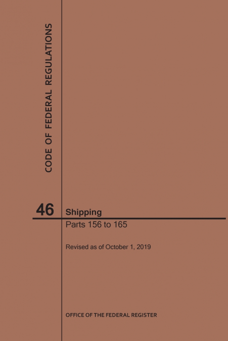 Code of Federal Regulations Title 46, Shipping, Parts 156-165, 2019