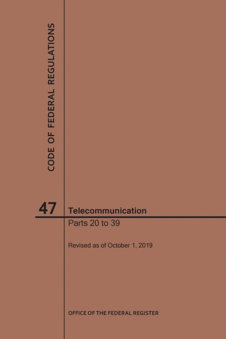 Code of Federal Regulations Title 47, Telecommunication, Parts 20-39, 2019