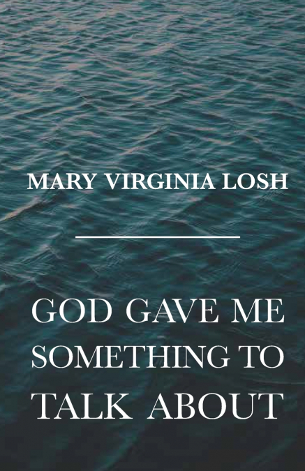 God Gave Me Something to Talk About
