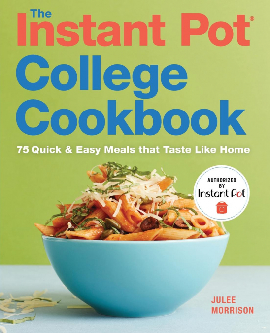 The Instant Pot® College Cookbook