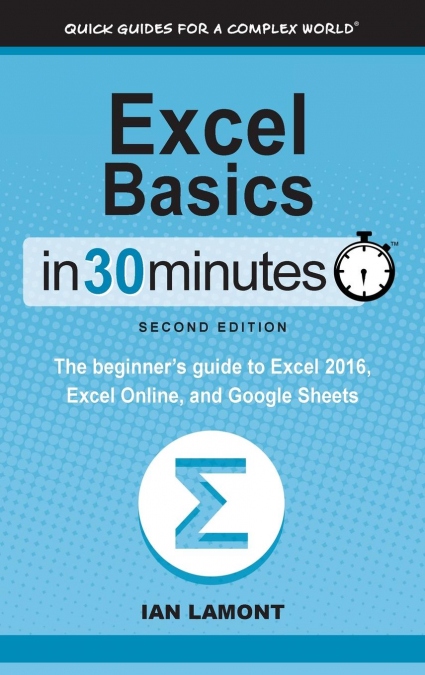 Excel Basics In 30 Minutes (2nd Edition)