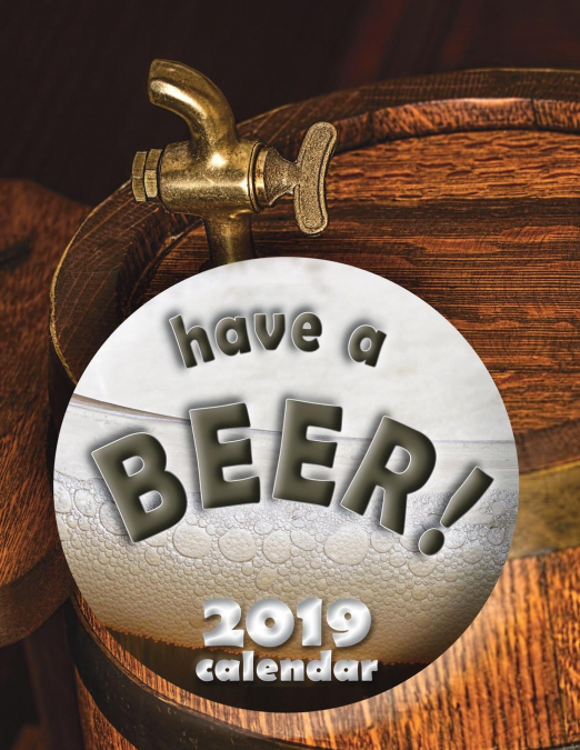 Have a Beer! 2019 Calendar
