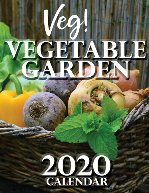 Veg! Vegetable Garden 2020 Calendar