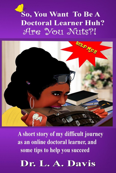 So, you want to be a doctoral learner huh? Are you nuts?!