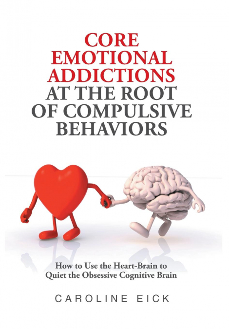 Core Emotional Addictions at the Root of Compulsive Behaviors