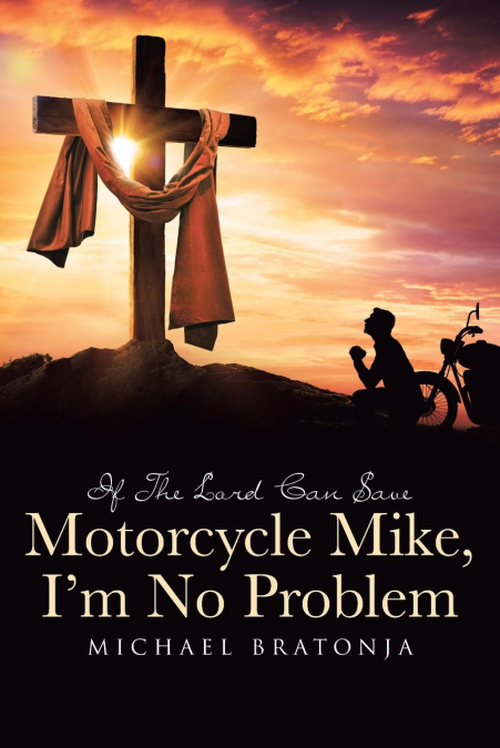 If The Lord Can Save Motorcycle Mike, I'm No Problem