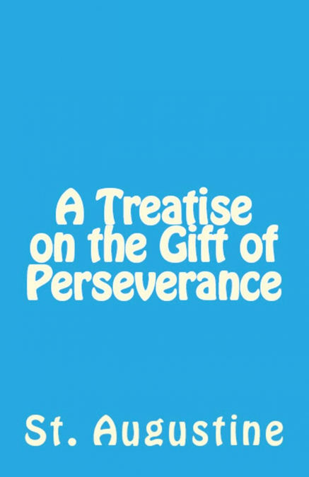 A Treatise on the Gift of Perseverance