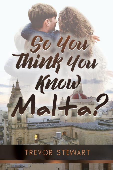 So You Think You Know Malta?