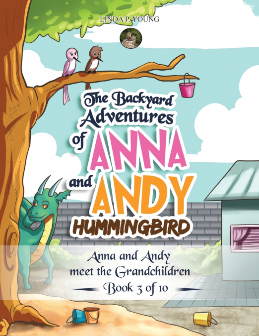 The Backyard Adventures of Anna and Andy Hummingbird