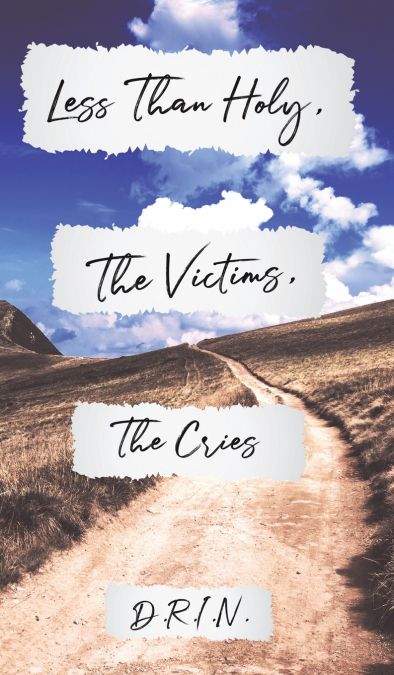Less Than Holy, The Victims, The Cries