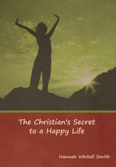 The Christian’s Secret to a Happy Life
