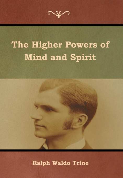 The Higher Powers of Mind and Spirit