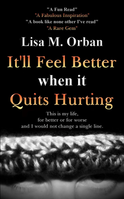 It’ll Feel Better when it Quits Hurting