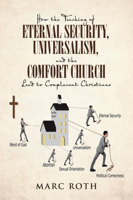How the Teaching of Eternal Security, Universalism, and the Comfort Church Lead to Complacent Christians