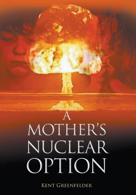 A Mother’s Nuclear Option