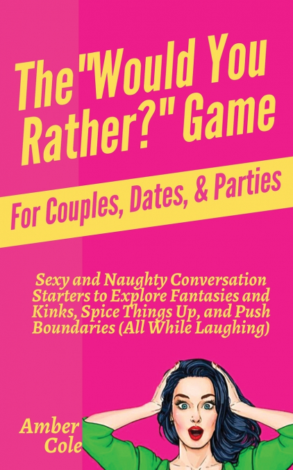 The 'Would You Rather?' Game for Couples, Dates, & Parties